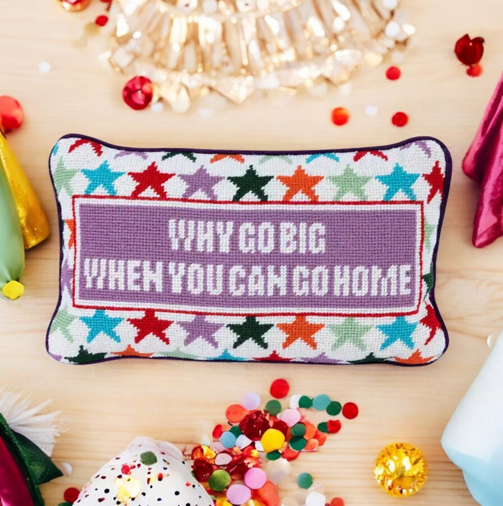 Why Go Big Needlepoint Pillow with humorous quote, colorful design, and cozy cotton velvet back.